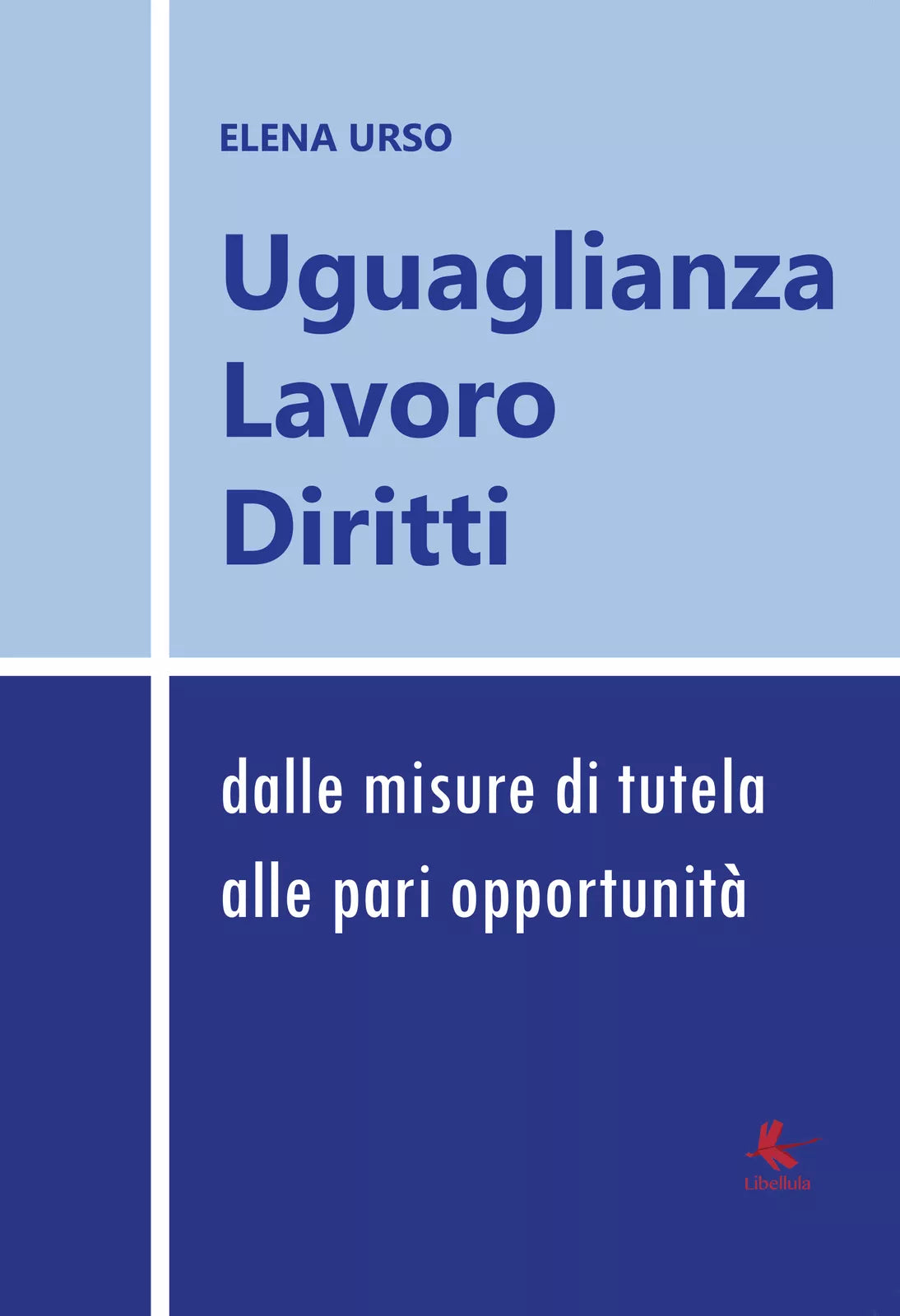 Uguaglianza, lavoro diritti: dalle misure di tutela alle pari opportunita di El