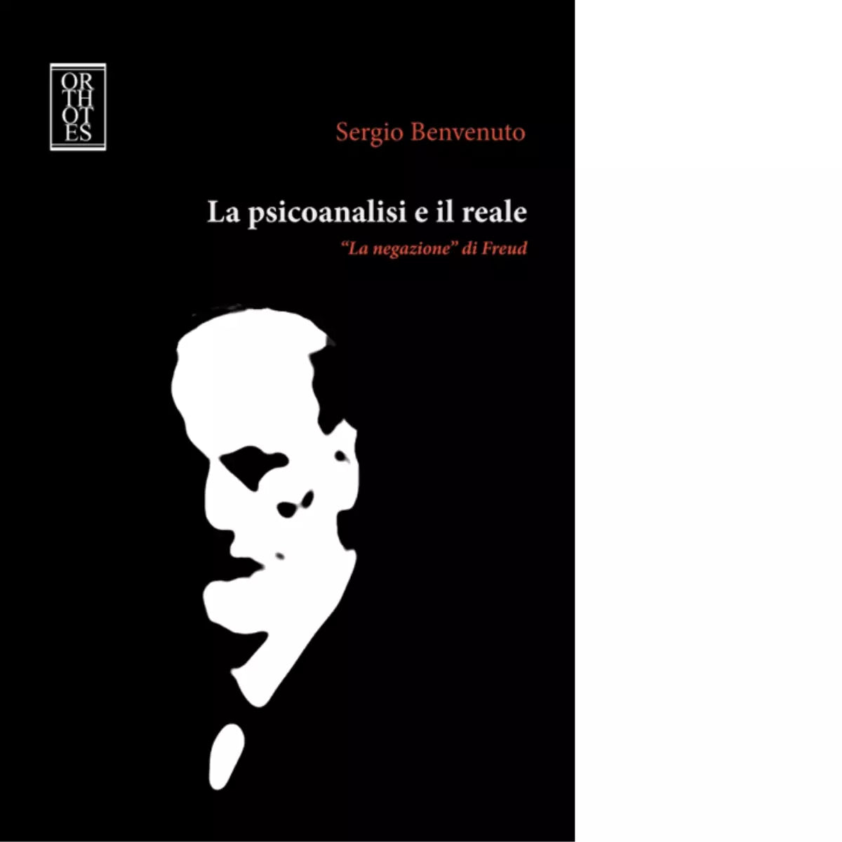 La psicoanalisi e il reale La negazione di Freud di Sergio Benvenuto