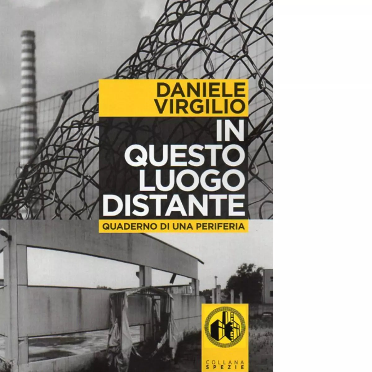 In questo luogo distante Quaderni di una periferia Con DVD di Daniele Virgilio