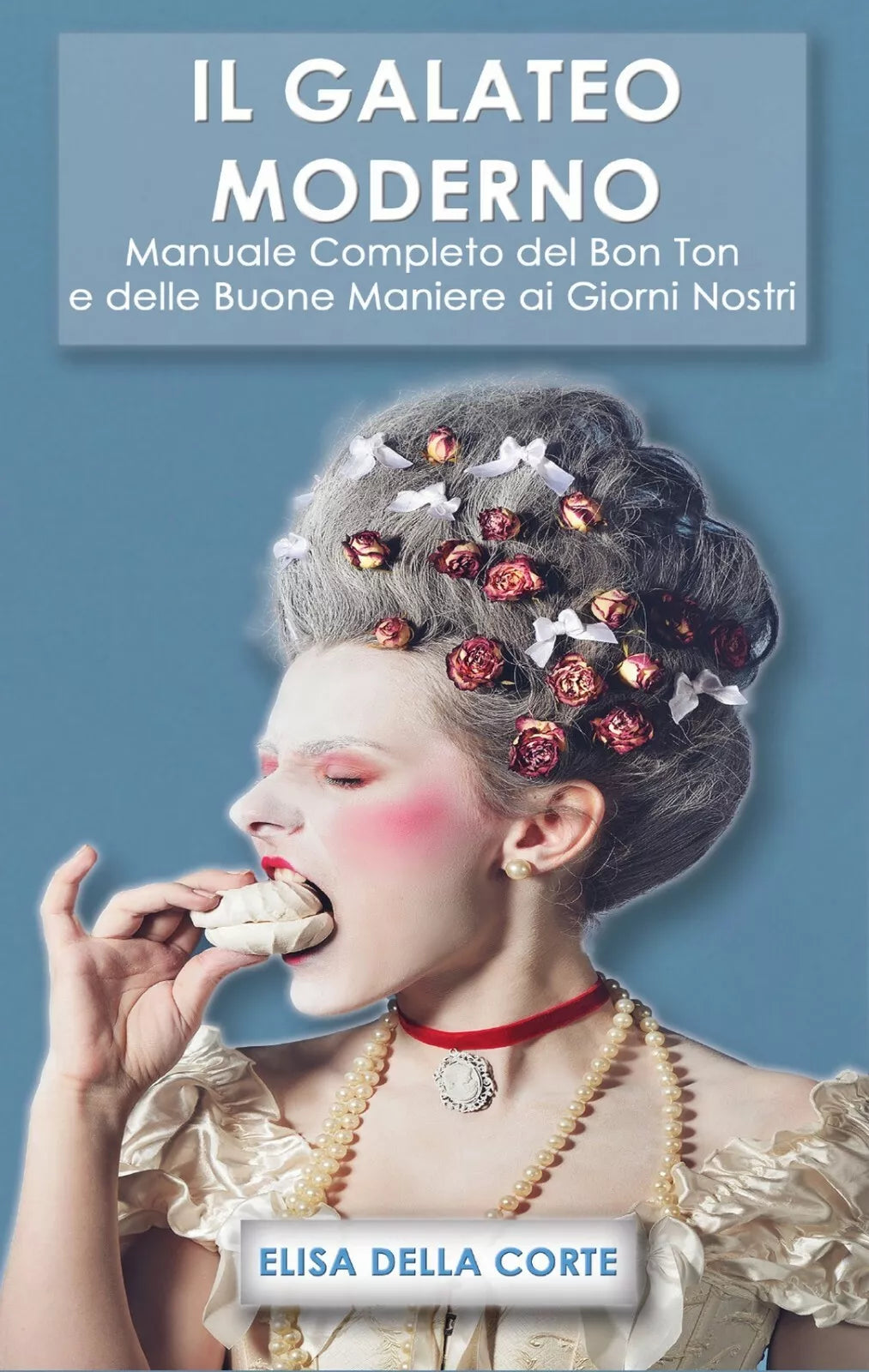 Il Galateo Moderno: Manuale Completo del Bon Ton e delle Buone Maniere 2021