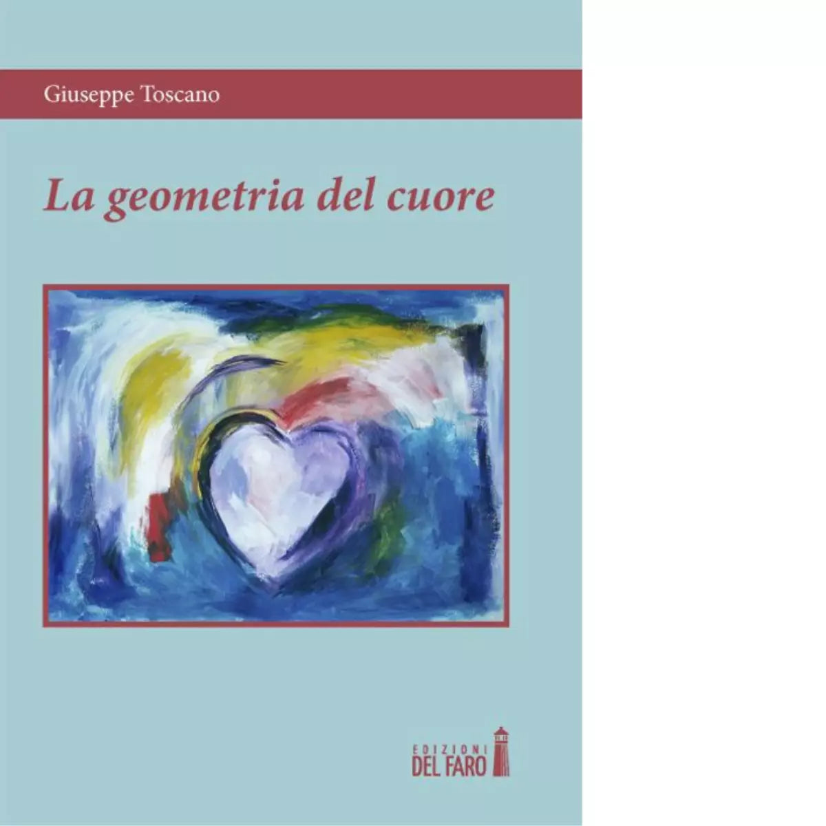 La geometria del cuore di Toscano Giuseppe