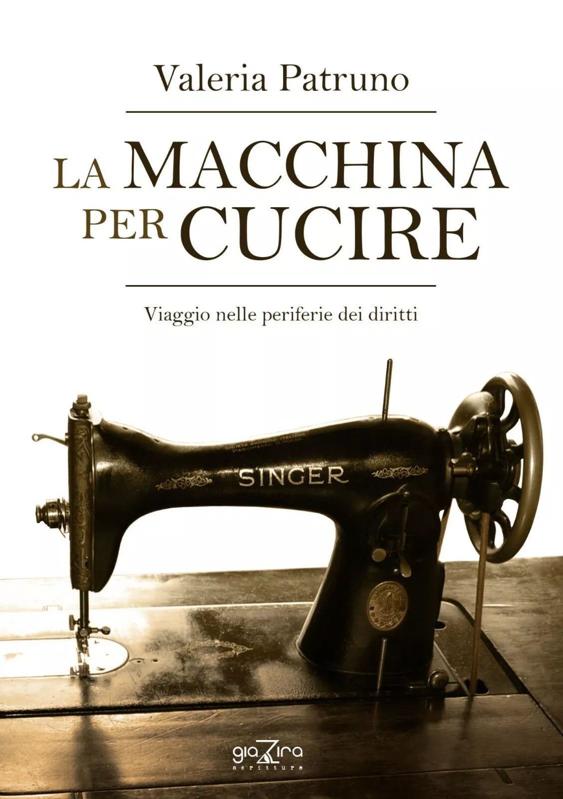 La macchina per cucire – Viaggio nelle periferie dei diritti -V. Patruno-Giazira