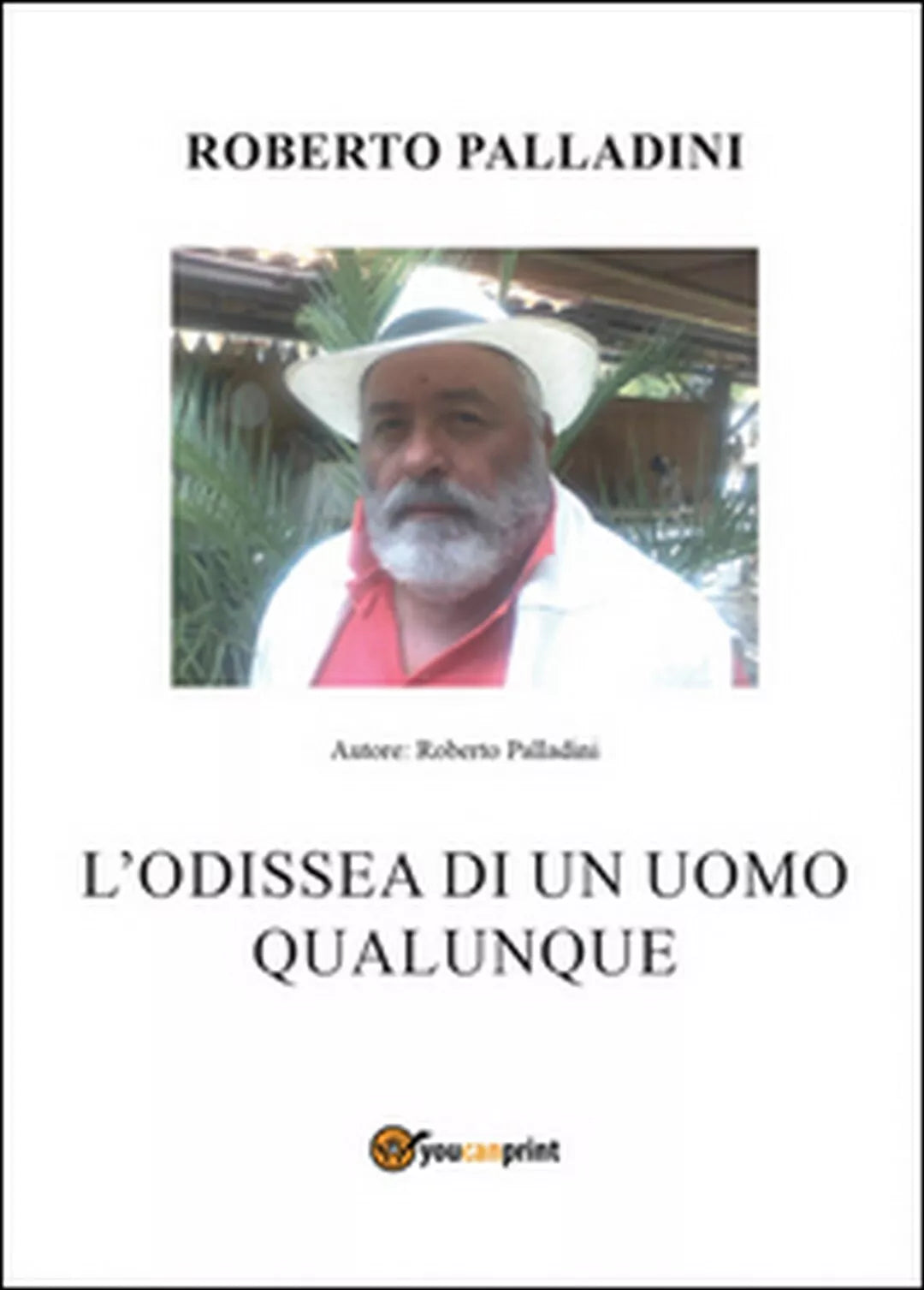 L’odissea di un uomo qualunque di Roberto Palladini, 2016, Youcanprint