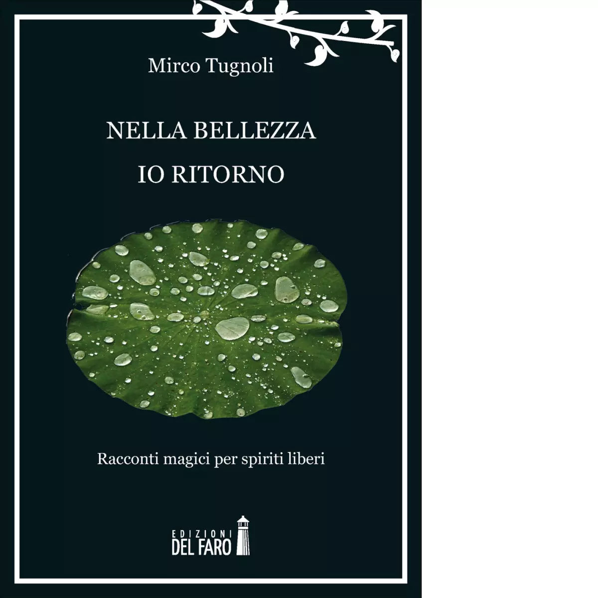 Nella bellezza io ritorno di Tugnoli Mirco