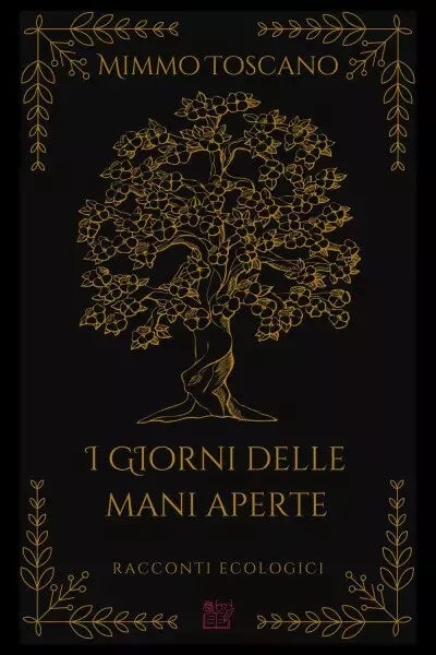 I giorni delle mani aperte Racconti ecologici di Mimmo Toscano