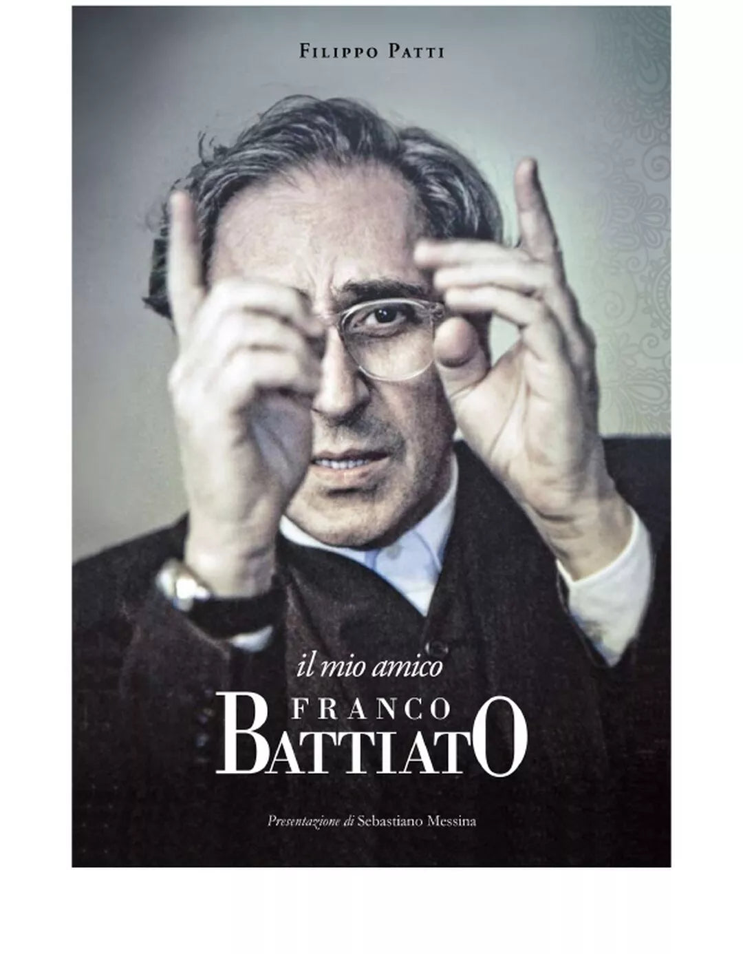 IL MIO AMICO FRANCO BATTIATO di Filippo Patti, 2020, Edizioni La Rocca