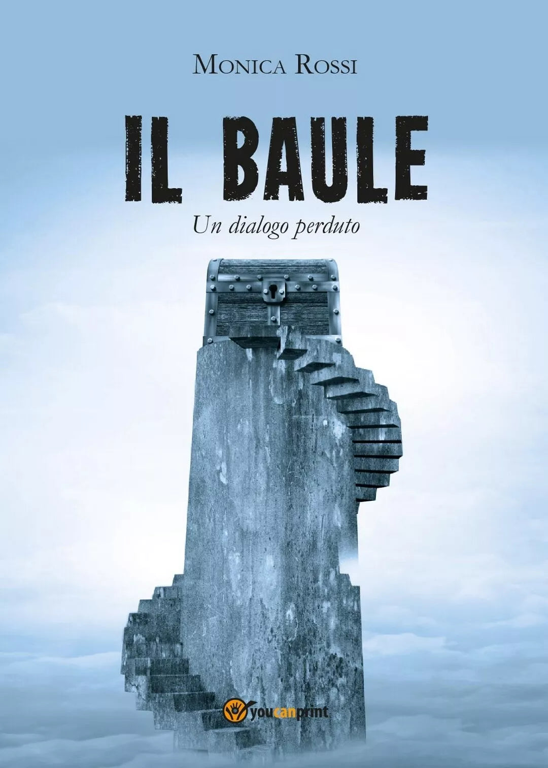 Il Baule Un Dialogo Perduto di Monica Rossi, 2016, Youcanprint