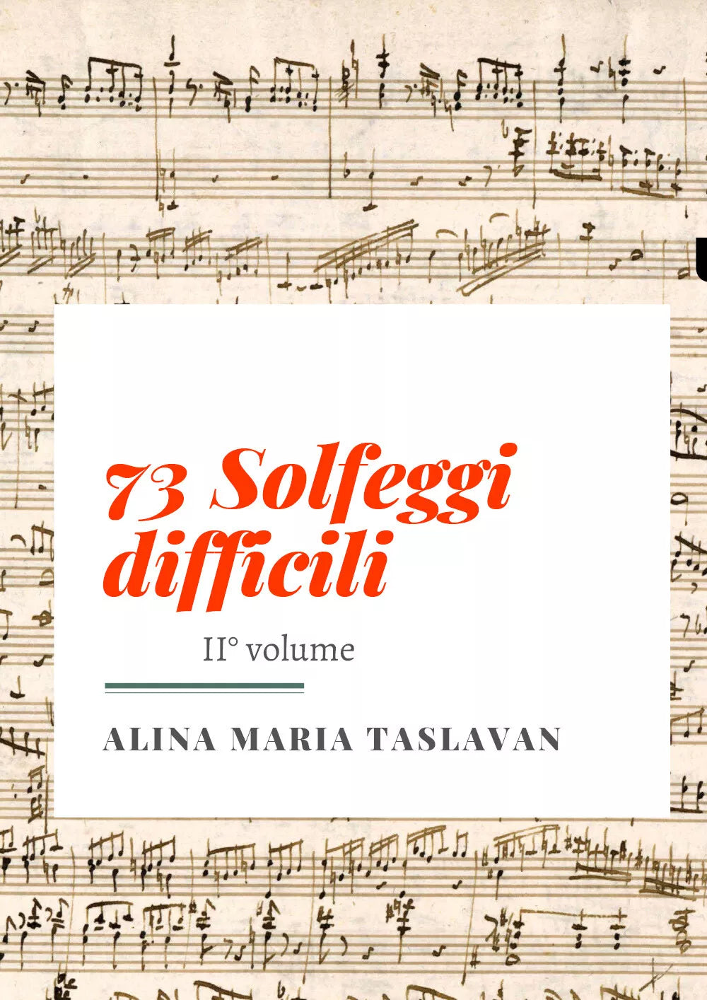 73 Solfeggi difficili. II° volume di Alina Maria Taslavan, 2021, Youcanprint