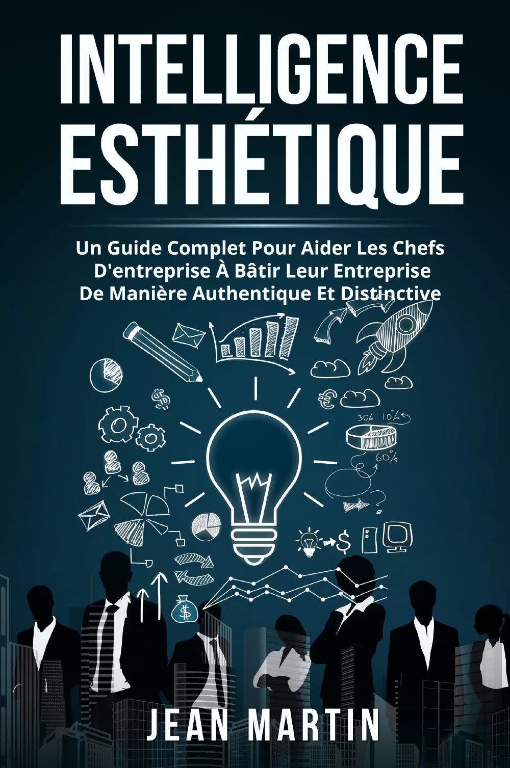 Intelligence esth tique UN GUIDE COMPLET POUR AIDER LES CHEFS D ENTREPRISE B