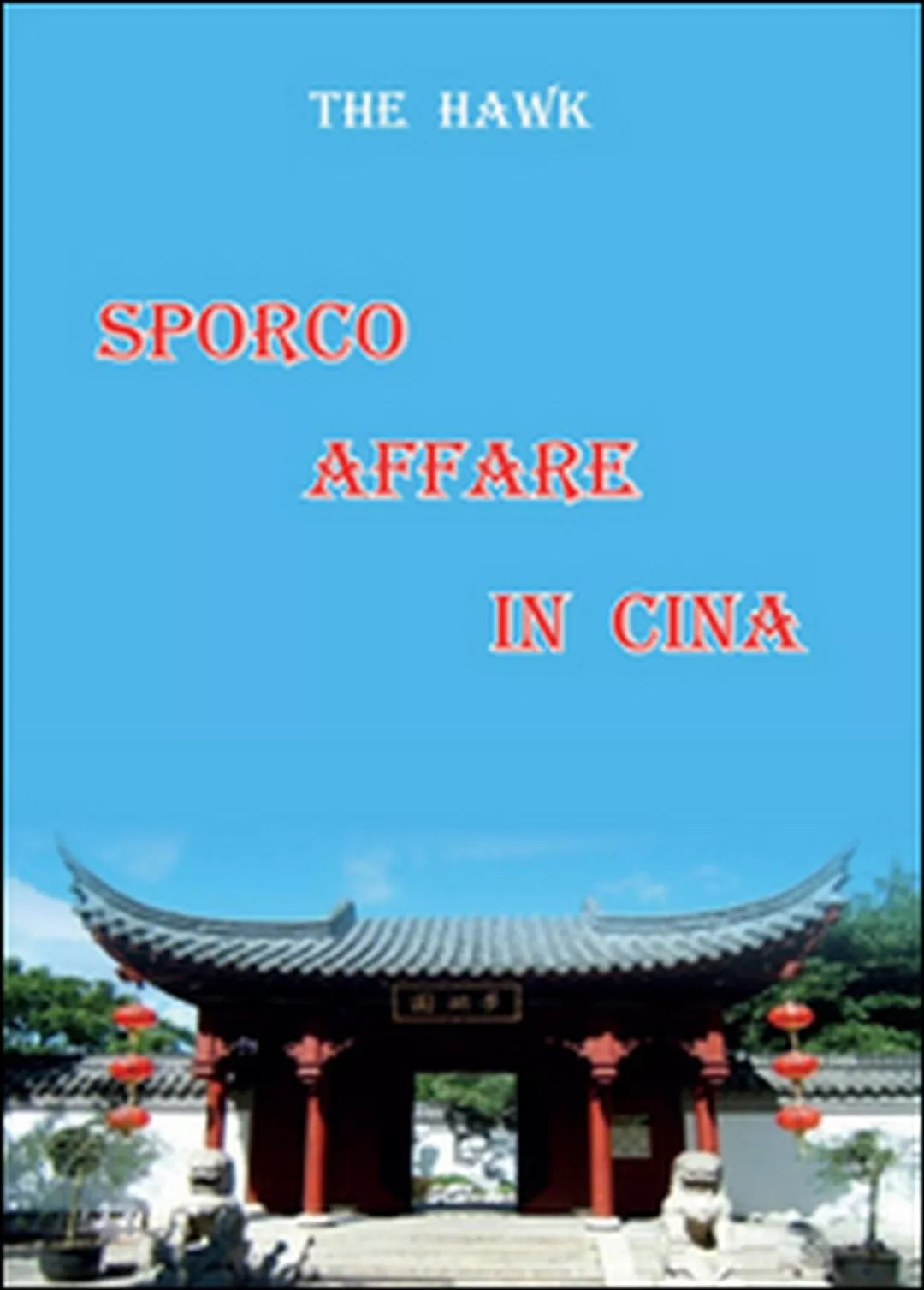 Sporco affare in Cina di The Hawk, 2016, Youcanprint