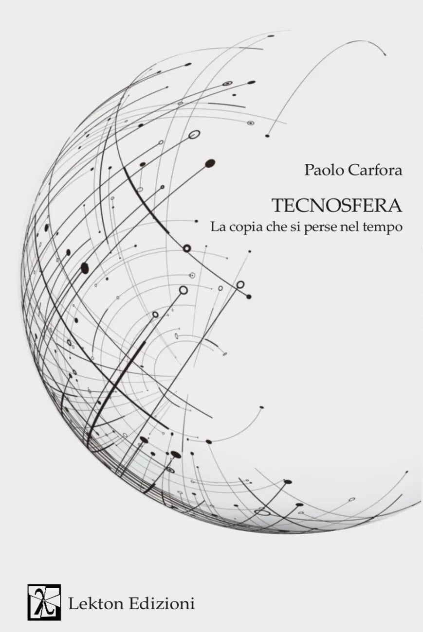 Tecnosfera La copia che si perse nel tempo di Paolo Carfora