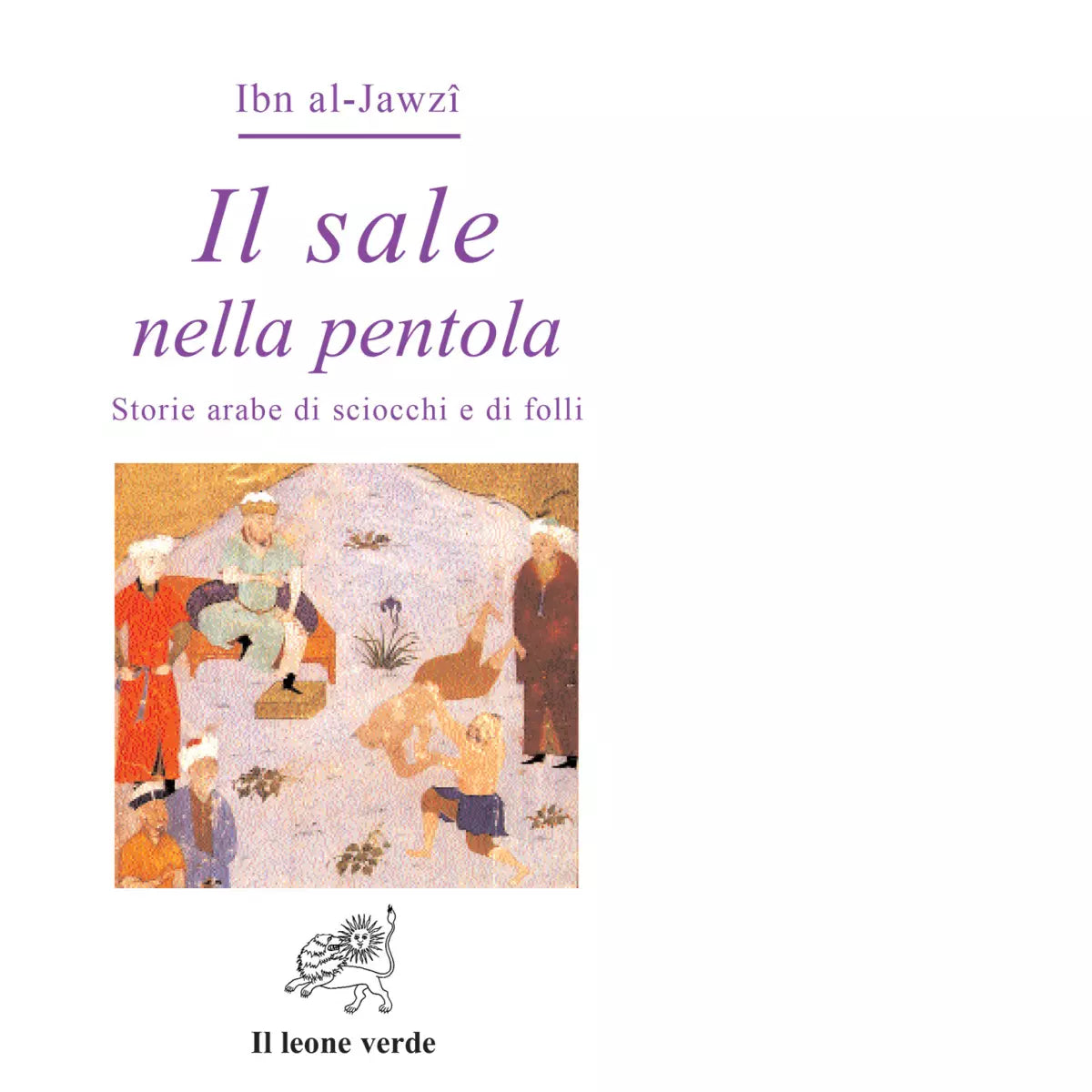 Il sale nella pentola Storie arabe di sciocchi e di folli di Al