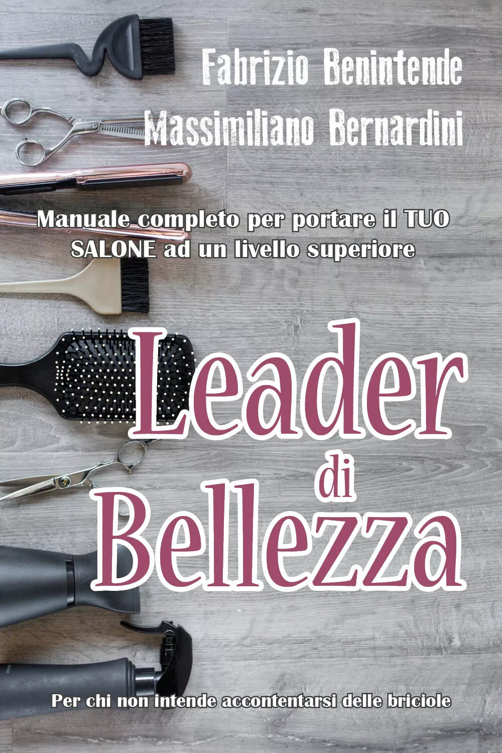 Leader di Bellezza di Fabrizio Benintende Mass. . . Bernardini, 2019, Youcanpr