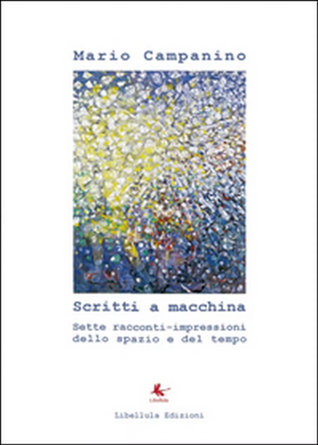 Scritti a macchina di Mario Campanino, 2014, Libellula Edizioni