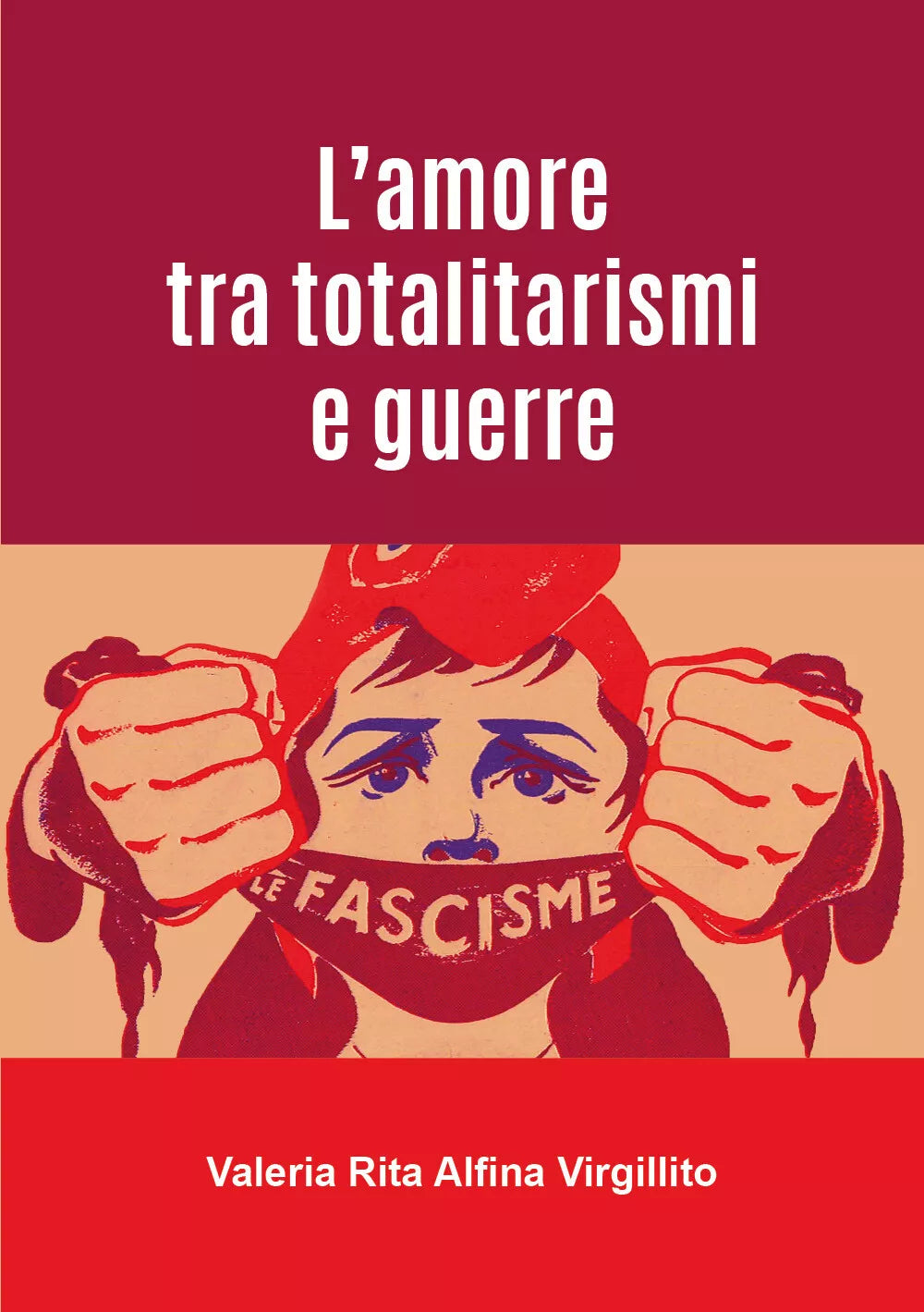 L’amore tra totalitarismi e guerre di Valeria Rita Alfina Virgillito, 2021, Yo