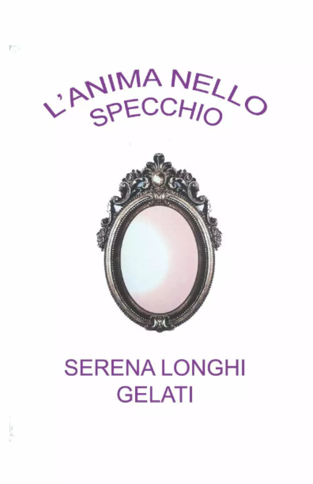 L’anima Nello Specchio di Serena Longhi Gelati, 2021, Indipendently Published