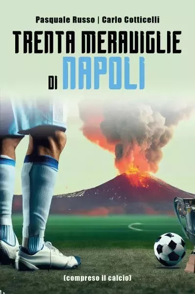Trenta Meraviglie di Napoli Compreso il calcio di Pasquale Russo