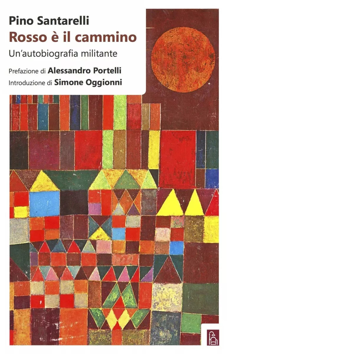 Rosso il cammino Un autobiografia militante di Pino Santarelli