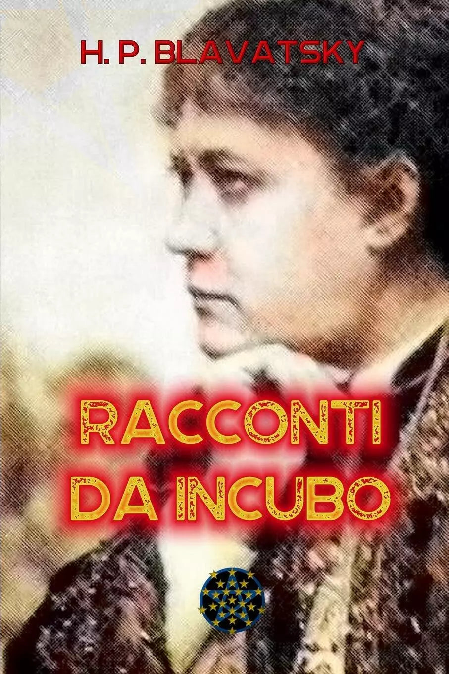 Racconti Da Incubo di Helena Blavatsky, 2019, Indipendently Published
