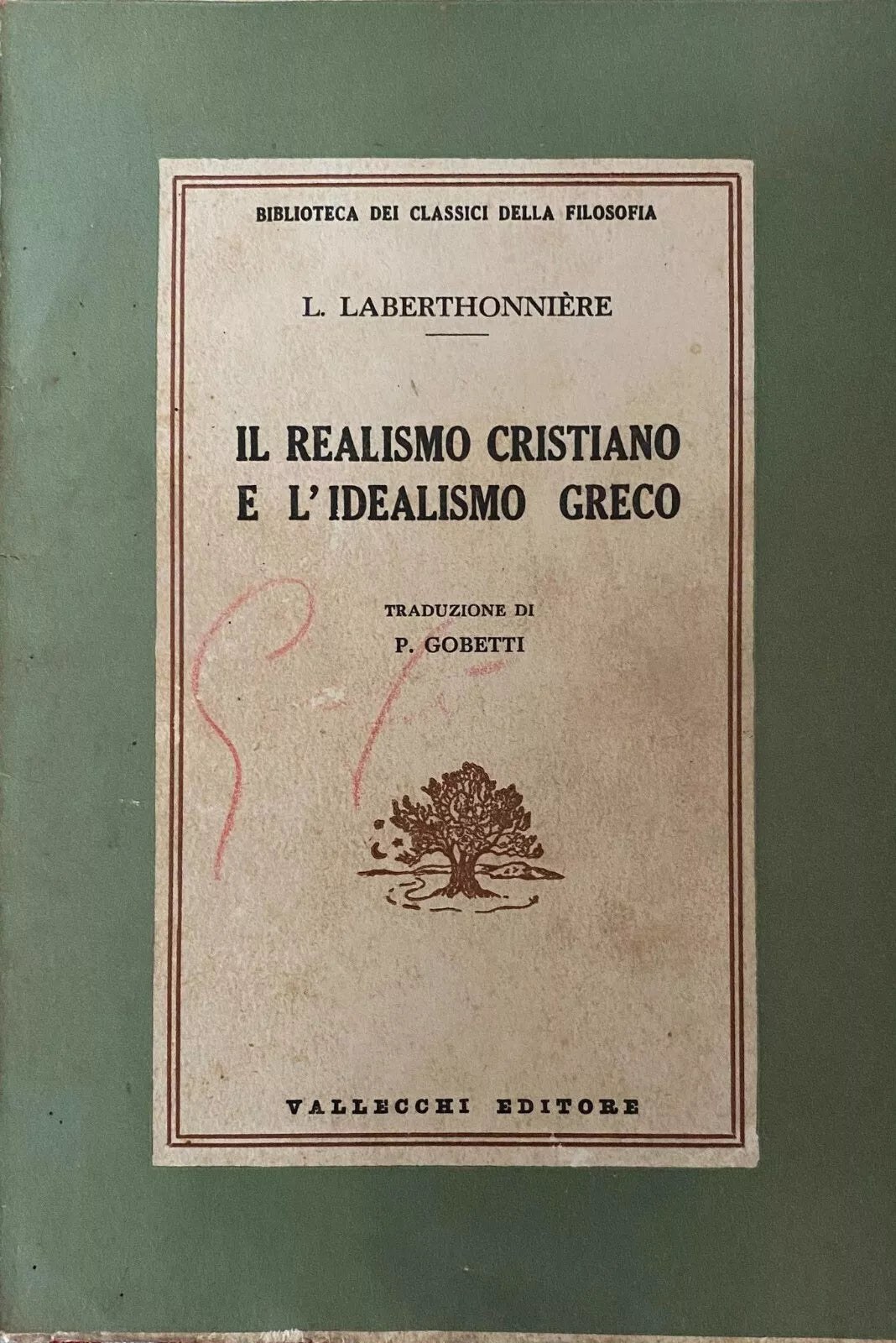 Il realismo cristiano e l idealismo greco -L. Laberthonniere -Vallecchi -1957- M