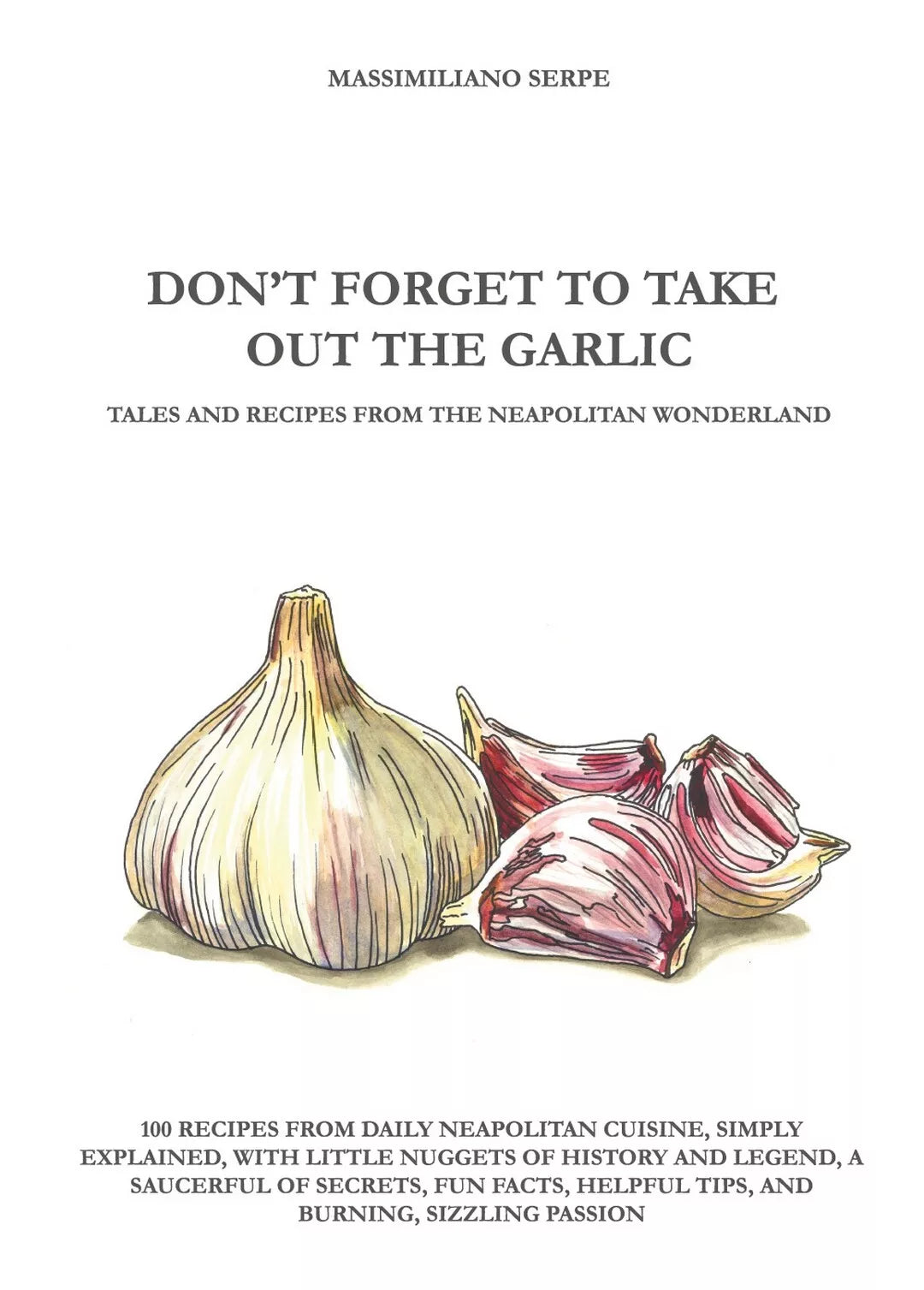 DON’T FORGET TO TAKE OUT THE GARLIC di Massimiliano Serpe, 2020, Youcanprint