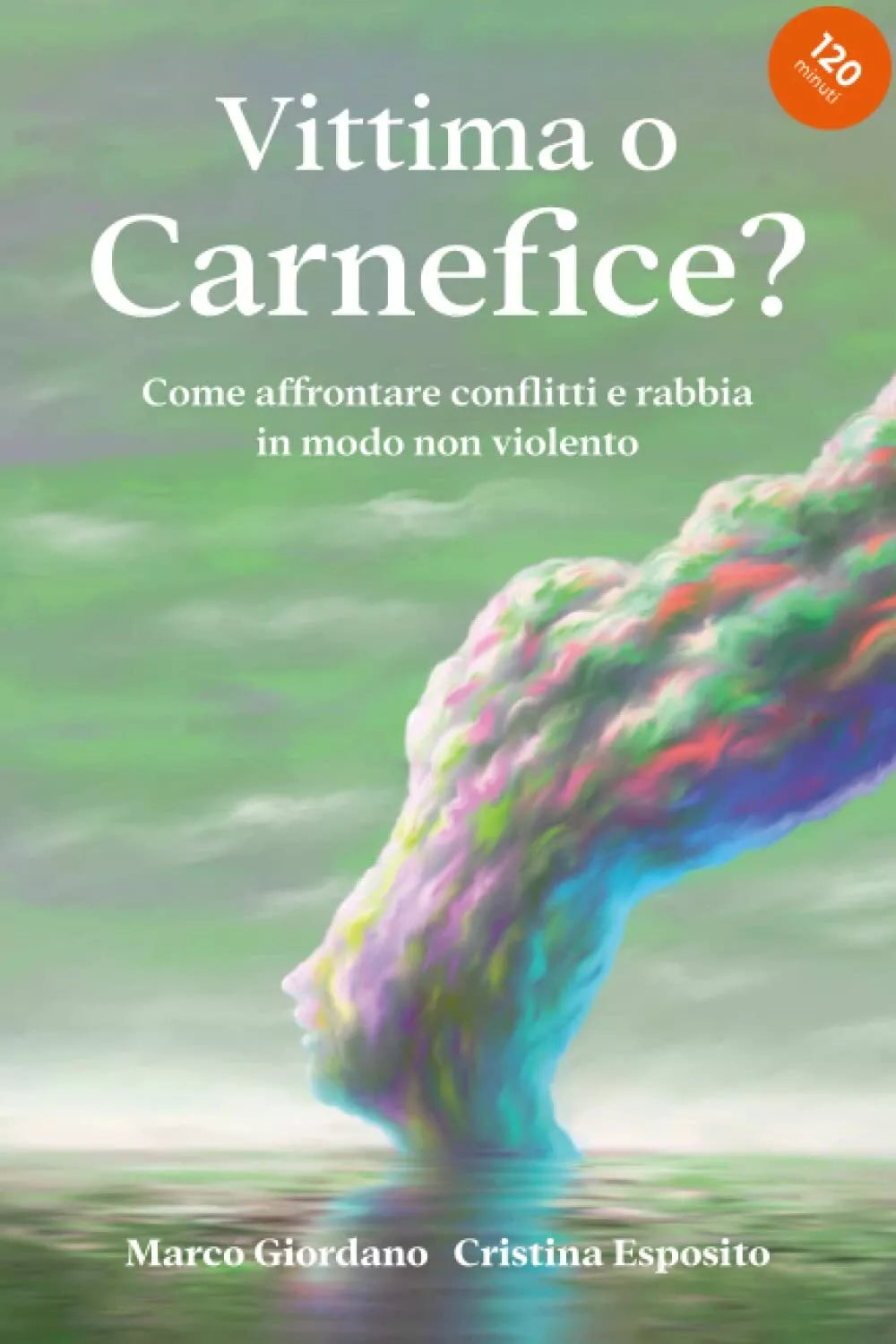 VITTIMA O CARNEFICE Come affrontare conflitti e rabbia in modo non violento