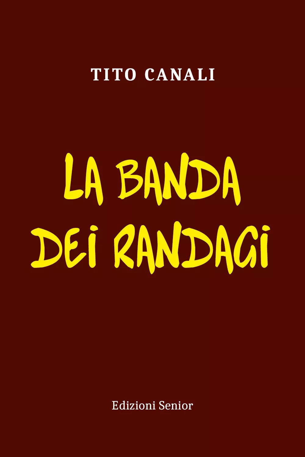 La banda dei randagi di Tito Canali 2021 Youcanprint