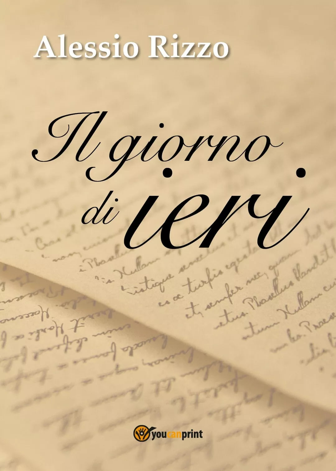 Il Giorno di Ieri di Alessio Rizzo, 2017, Youcanprint