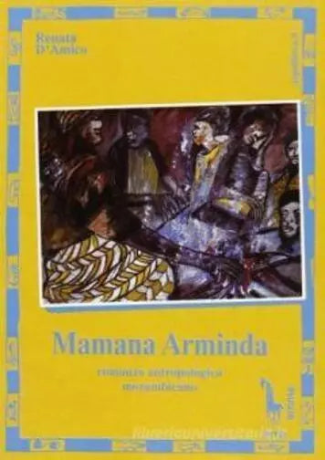 Mamana Arminda romanzo antropologico mozambicano di Renata D’Amico, 1995, Mass