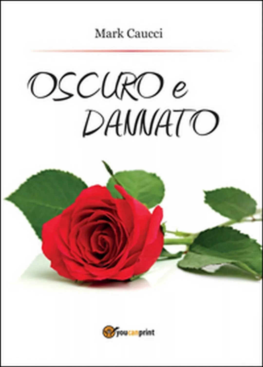 Oscuro e dannato di Mark Caucci, 2015, Youcanprint