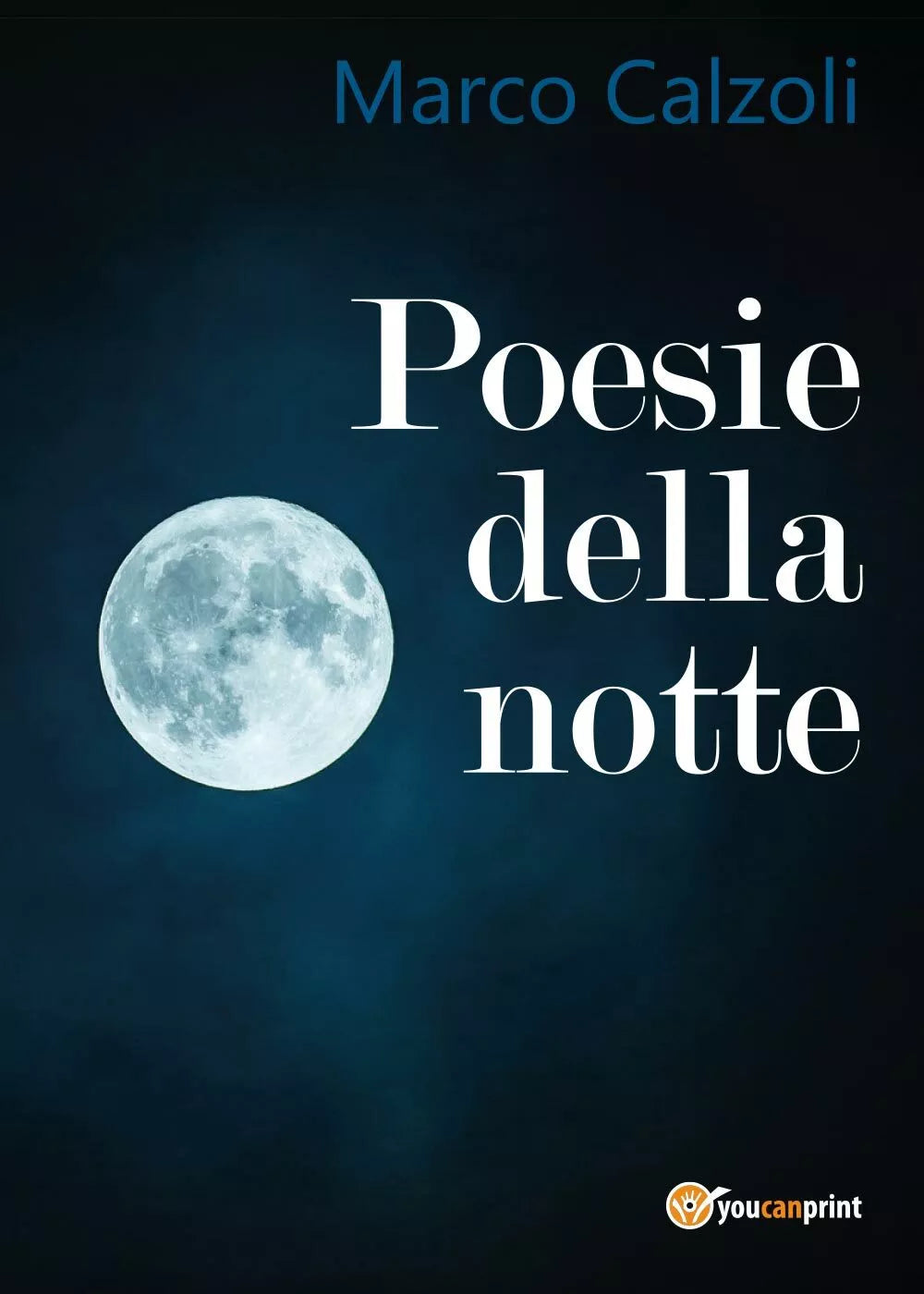 Poesie della notte di Marco Calzoli, 2017, Youcanprint