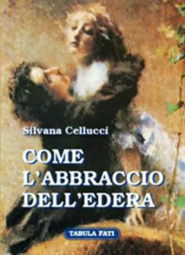 Come l’abbraccio dell’edera di Silvana Cellucci, 2005, Tabula Fati