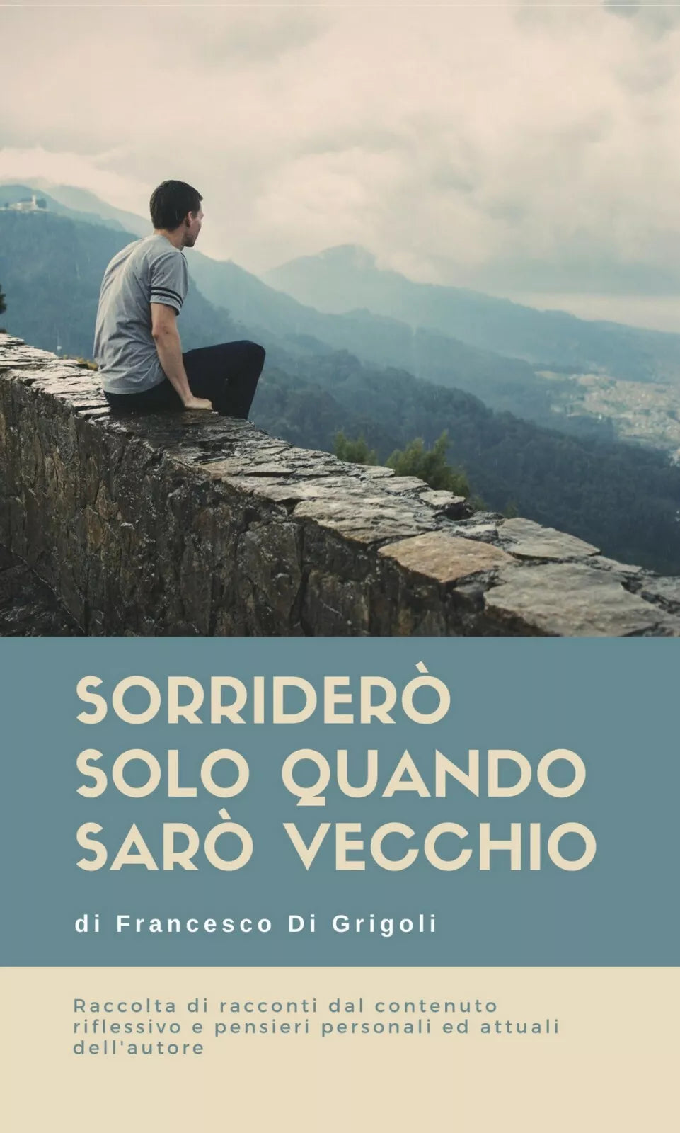 Sorridero solo quando saro vecchio di Francesco Di Grigoli, 2021, Youcanprint