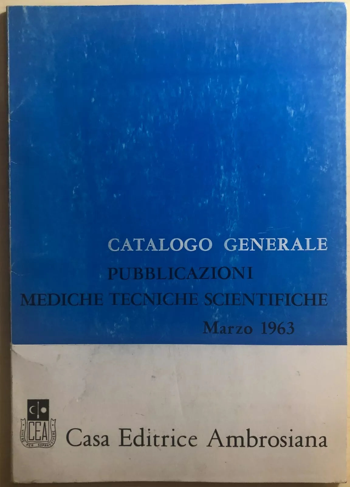 Catalogo generale Pubblicazioni mediche tecniche scientifiche Marzo 1963 di Aa.v
