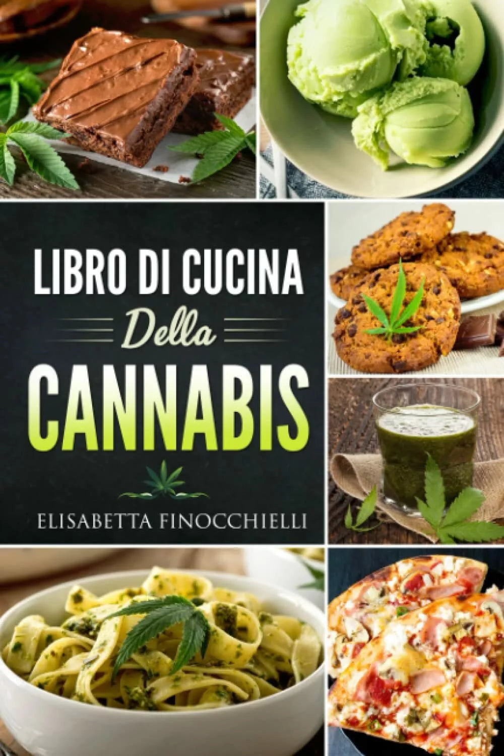 LIBRO DI CUCINA DELLA CANNABIS di Elisabetta Finocchielli 2021 Indipendently