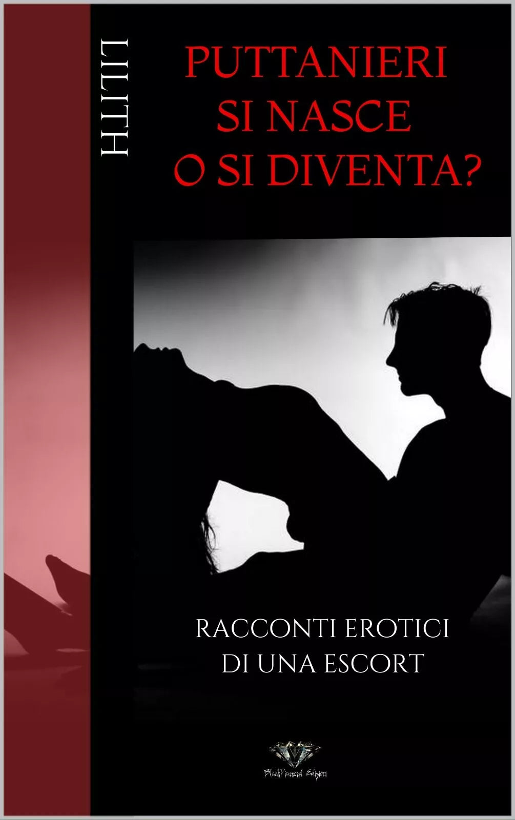 Puttanieri si nasce o si diventa Racconti erotici di una Escort di Lilith