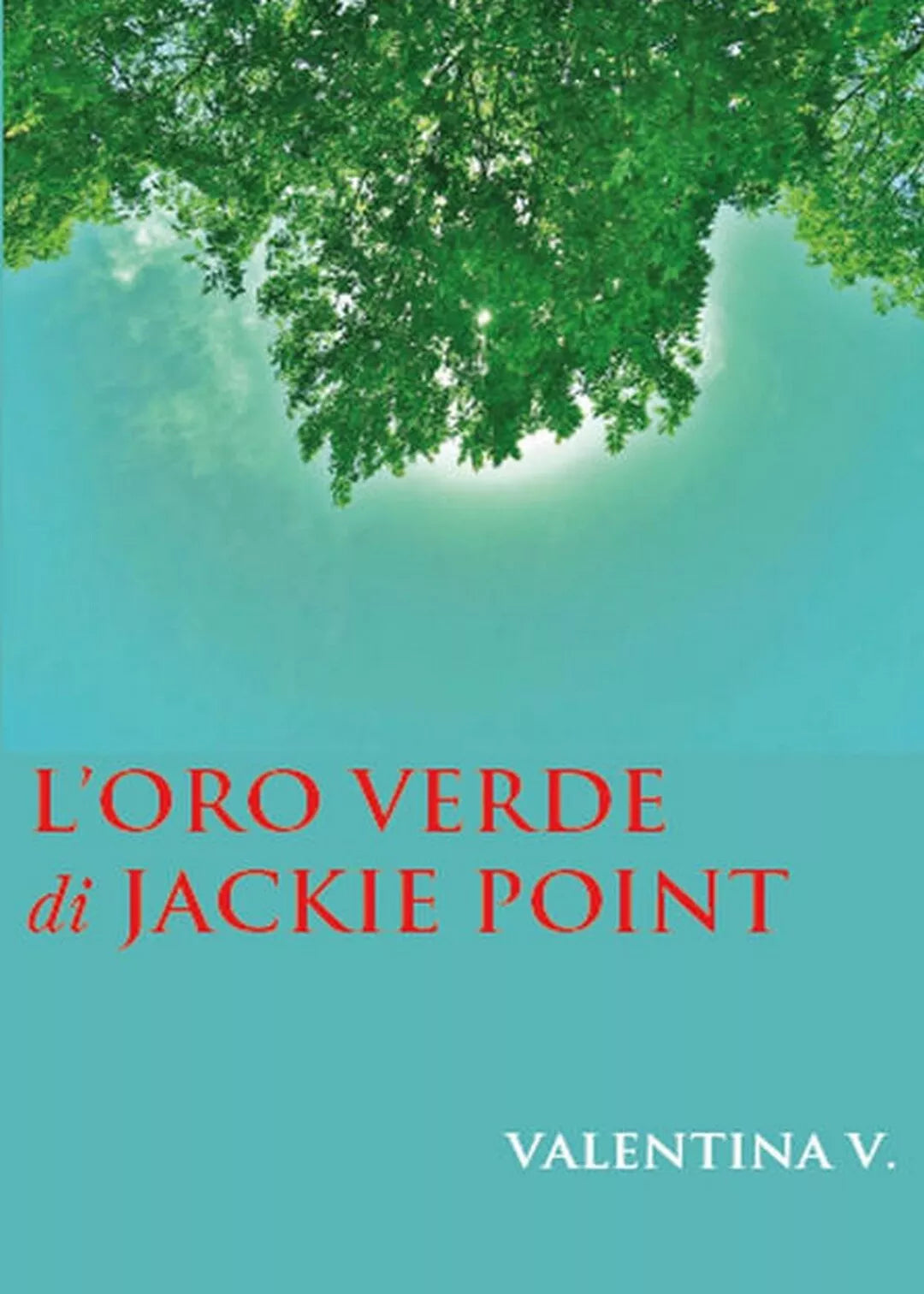 L’oro verde di Jackie Point di Valentina Vismara, 2015, Youcanprint