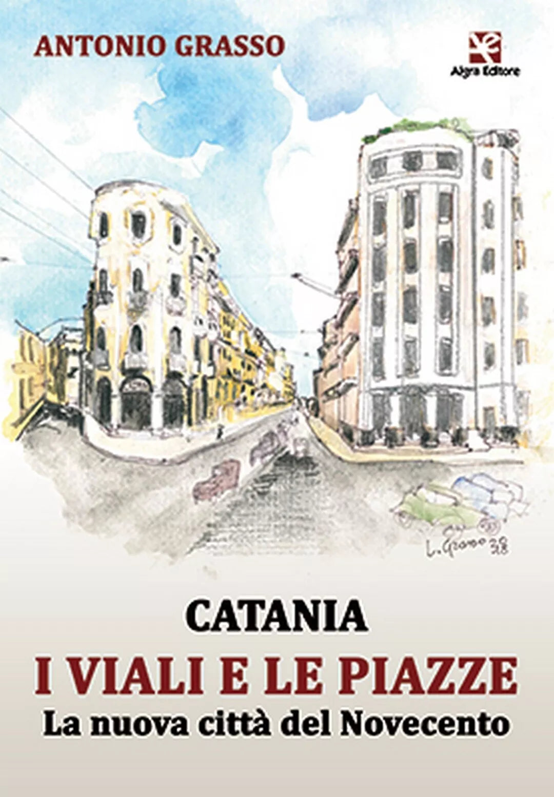 Catania i viali e le piazze di Antonio Grasso, Algra Editore
