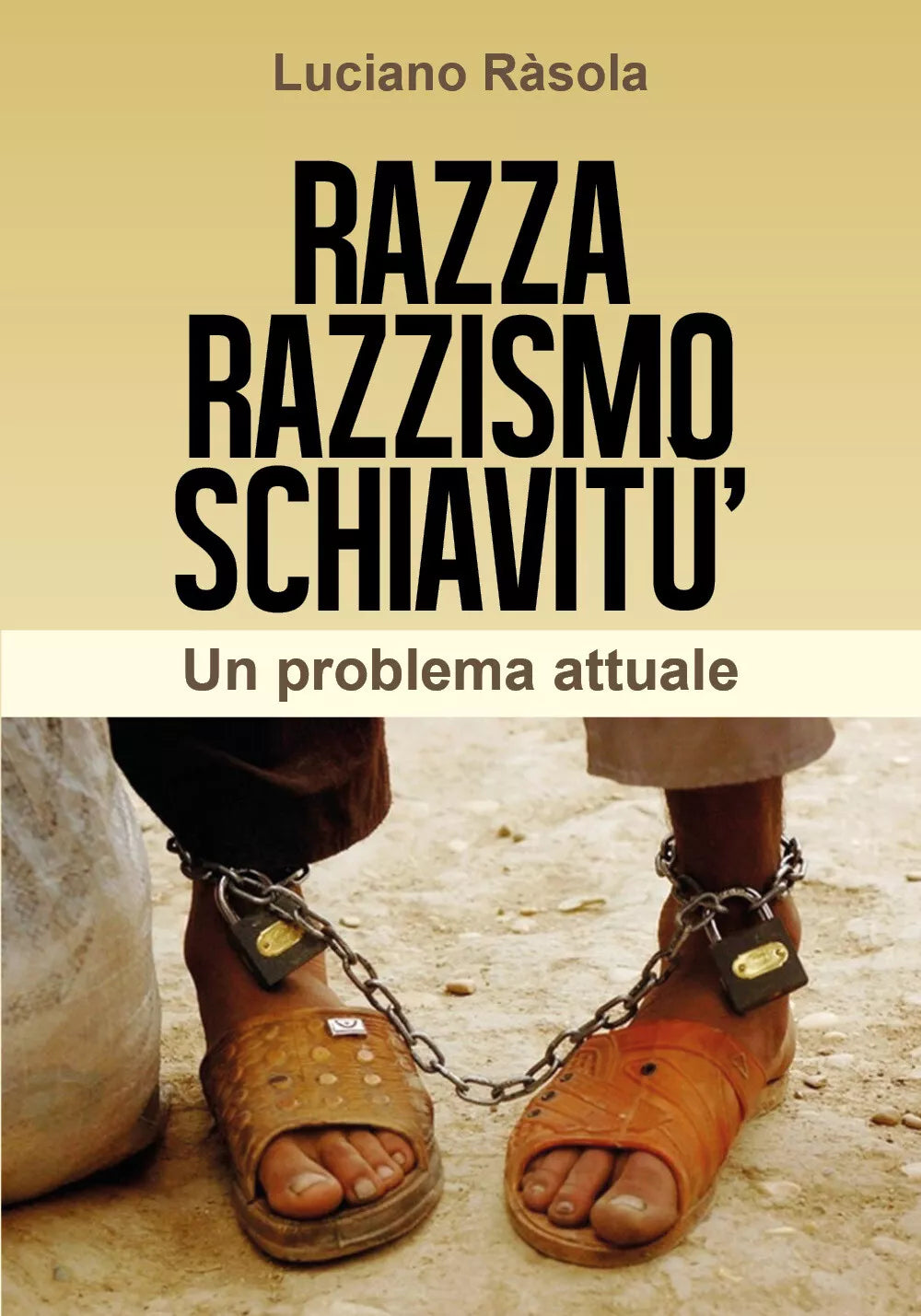 Razza razzismo schiavitu - Luciano Rasola, 2018, Youcanprint