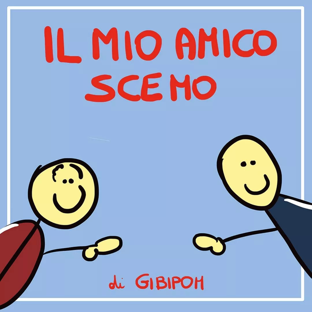 Il Mio Amico Scemo di Gibipom, 2020, Youcanprint