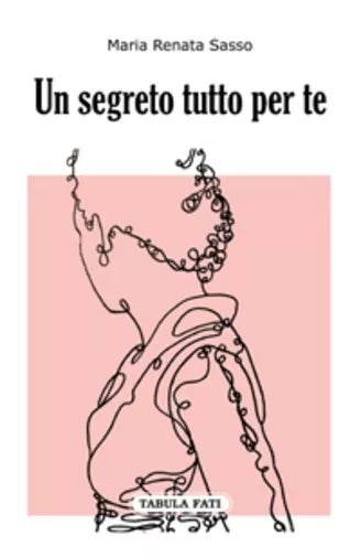 UN SEGRETO TUTTO PER TE di Maria Renata Sasso