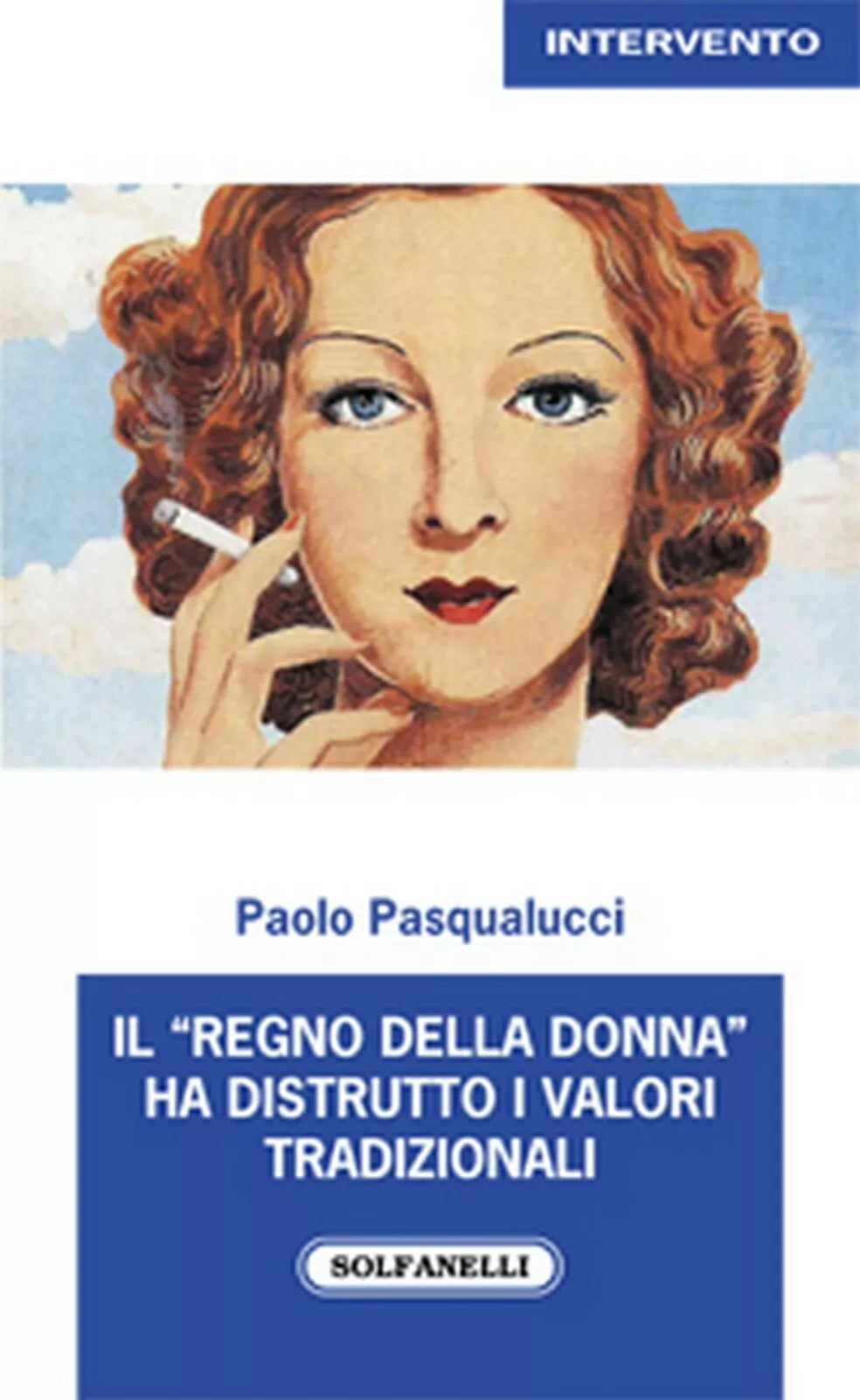IL REGNO DELLA DONNA HA DISTRUTTO I VALORI TRADIZIONALI di Paolo Pasqualucci