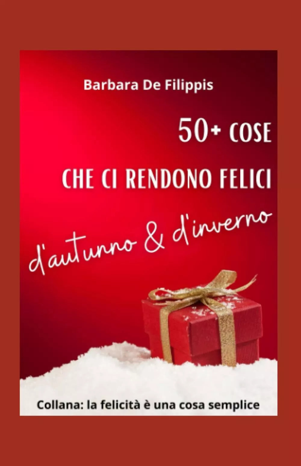 50 cose che ci rendono felici d autunno d inverno di Barbara De Filippis