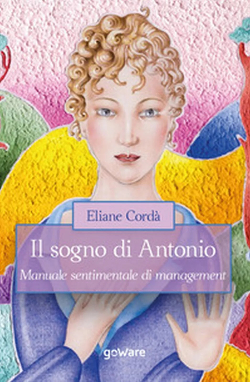 Il sogno di Antonio. Manuale sentimentale di management di Eliane Corda, 2020
