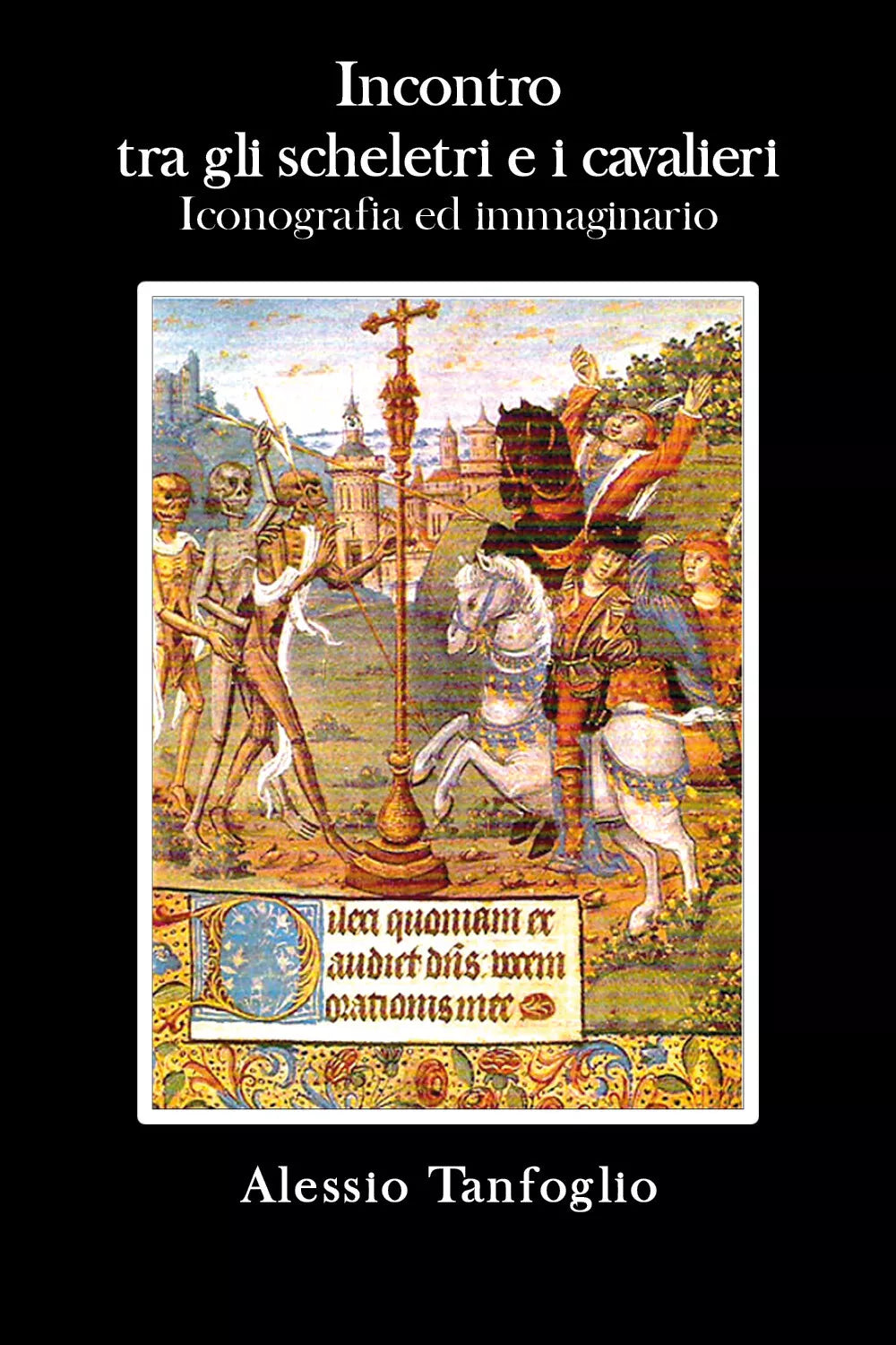 Incontro tra gli scheletri e i cavalieri. Iconografia ed immaginario di Alessio