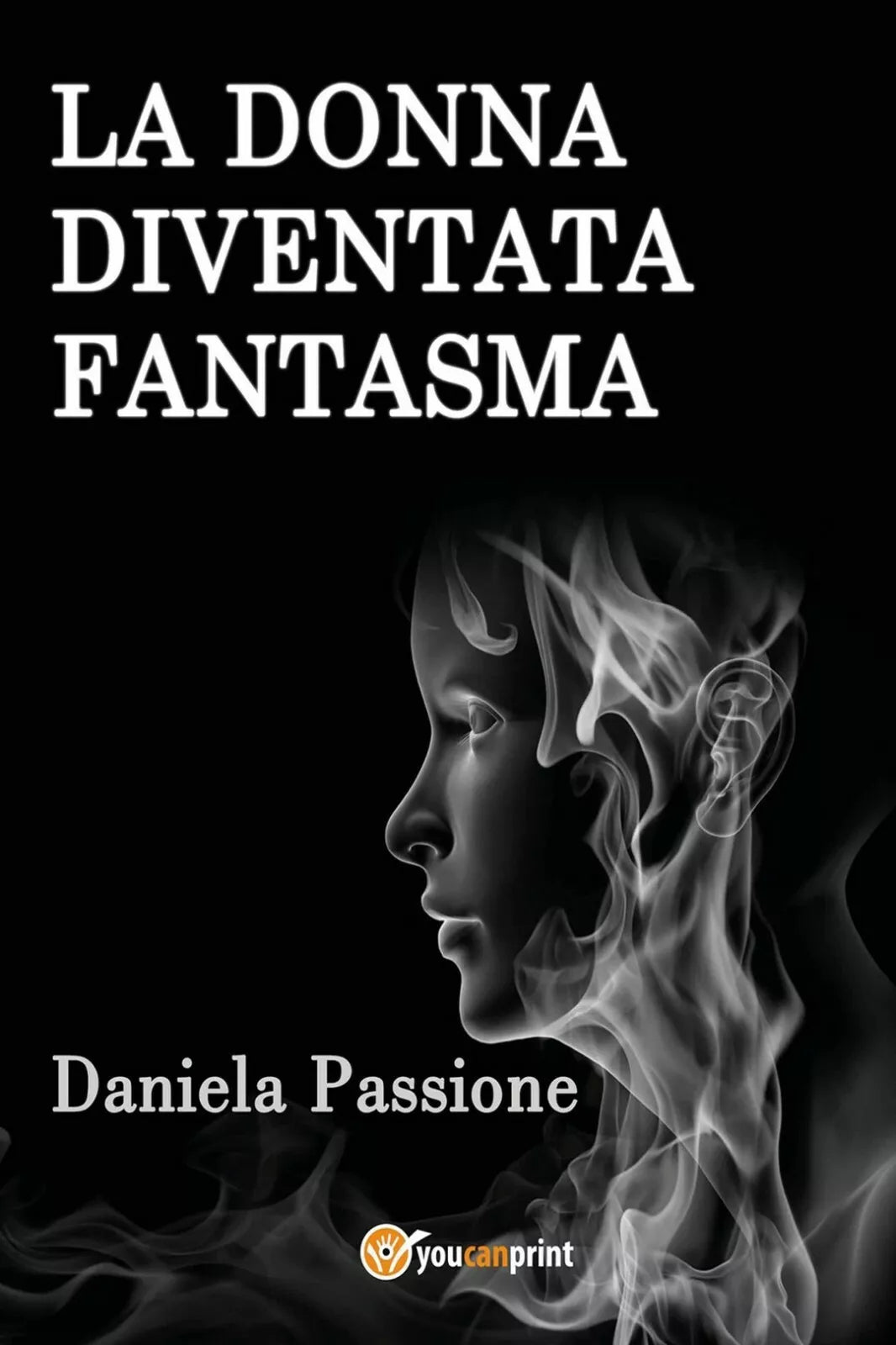 La donna fantasma di Daniela Passione, 2020, Youcanprint