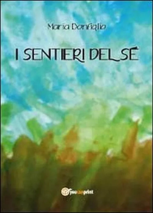 I sentieri del se - Maria Bonfiglio, 2012, Youcanprint