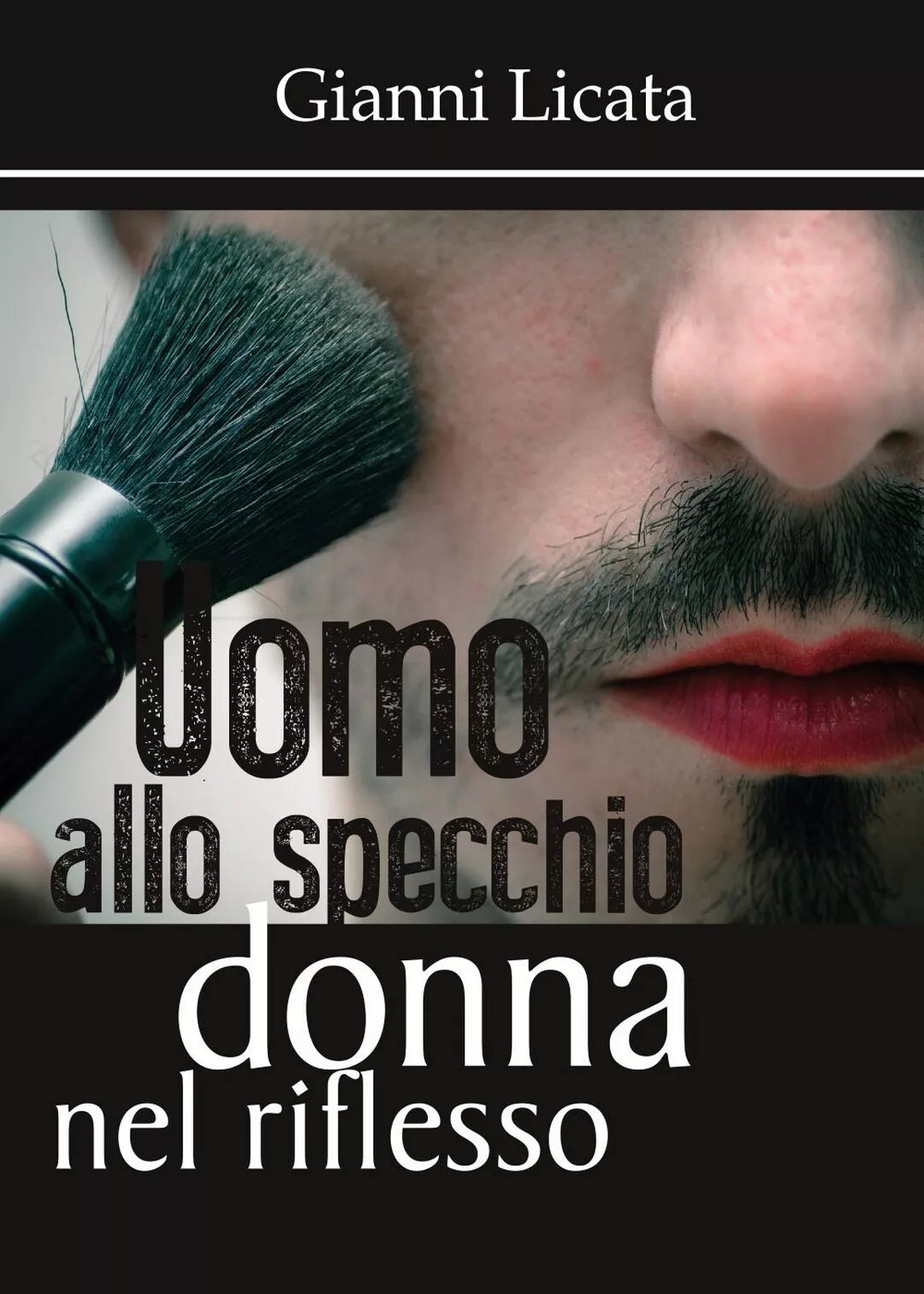 Uomo allo specchio, donna nel riflesso di Gianni Licata, 2017, Youcanprint