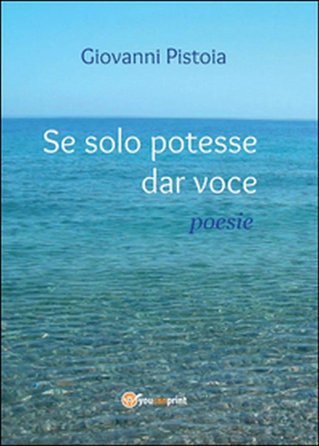 Se solo potesse dar voce di Giovanni Pistoia, 2014, Youcanprint