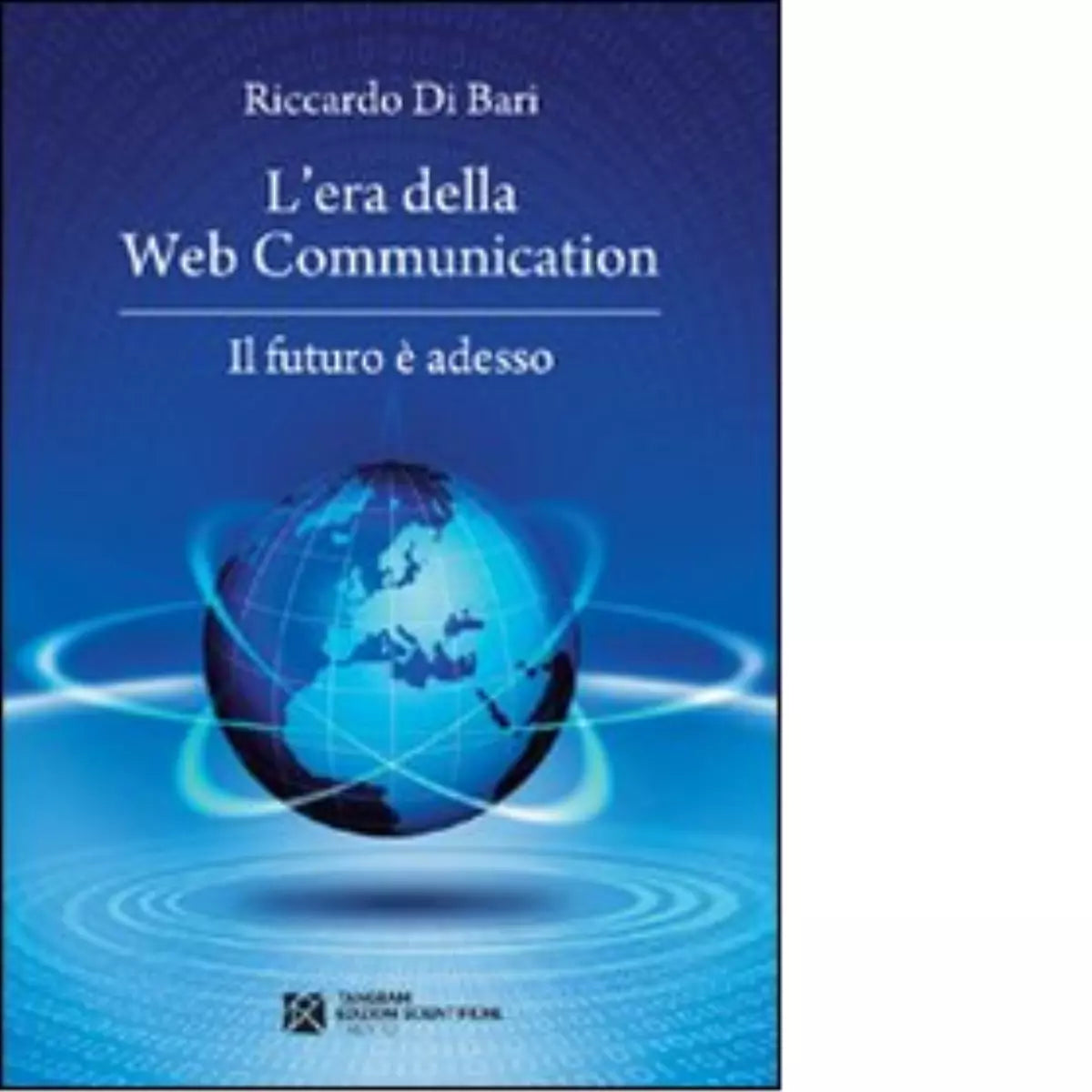 L era della web communication Il futuro adesso di Di Bari Riccardo
